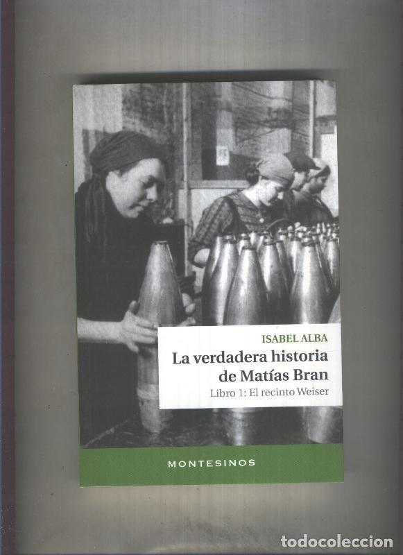 B&uuml;cher: La verdadera historia de Matias Bran libro I: El recinto Weiser - Isabel Alba