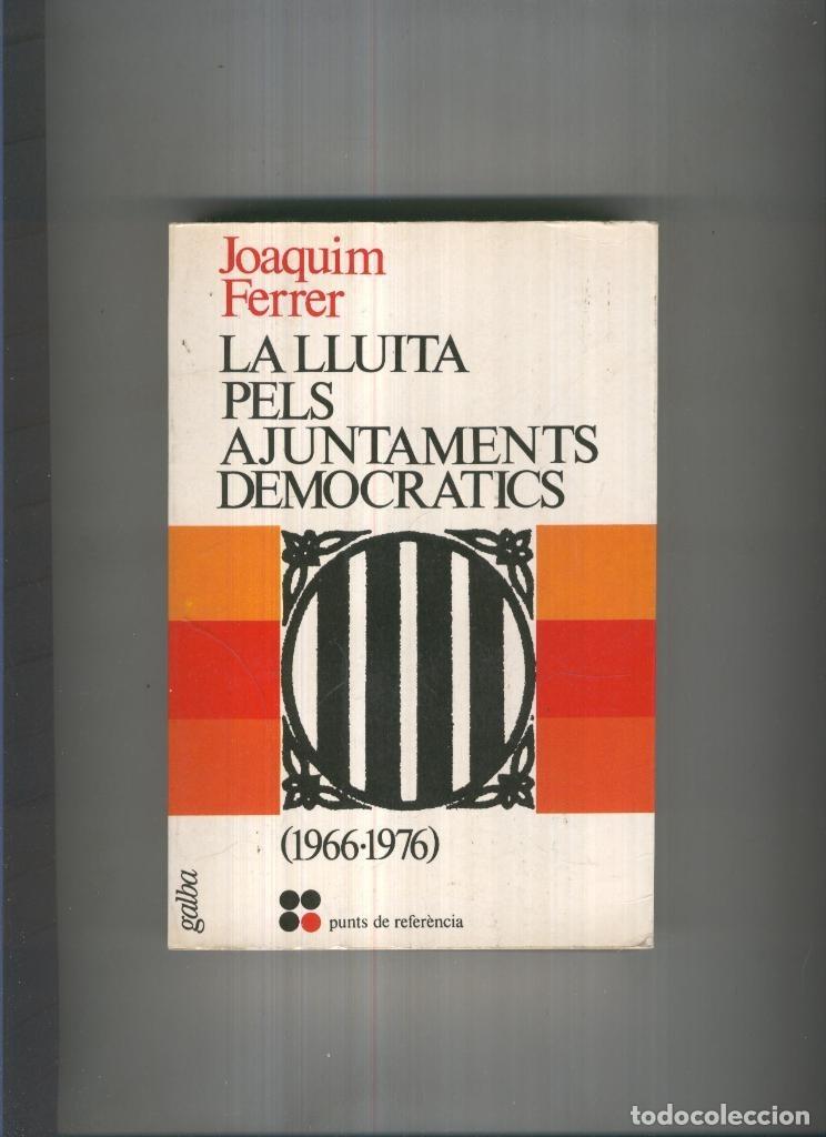 Libros: La lluita pels ajuntments democratics ( 1966-1976 ) - Joaquim Ferrer