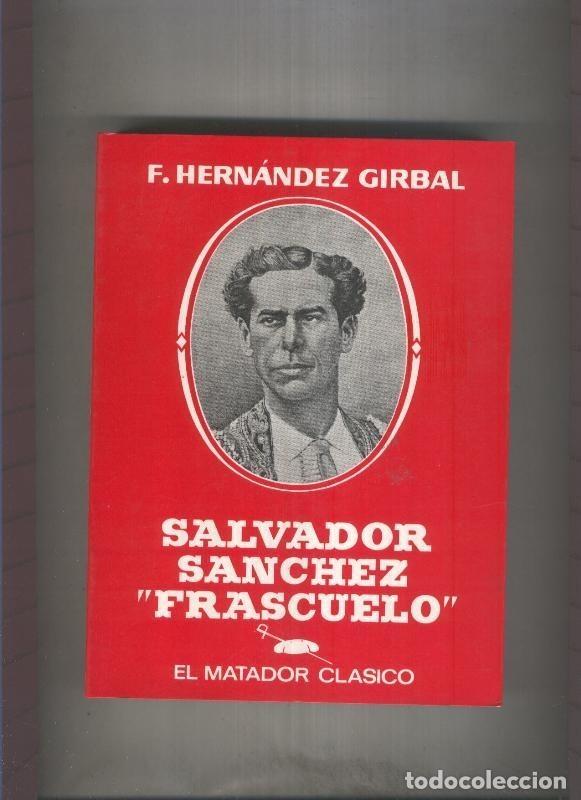 Libri di seconda mano: Salvador Sanchez ( Frascuelo ). El matador clasico - F. Hernandez Girbal