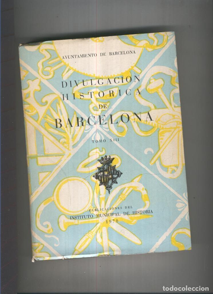 B&uuml;cher: Divulgacion historica de Barcelona Tomo XIII - Ayuntamiento de Barcelona