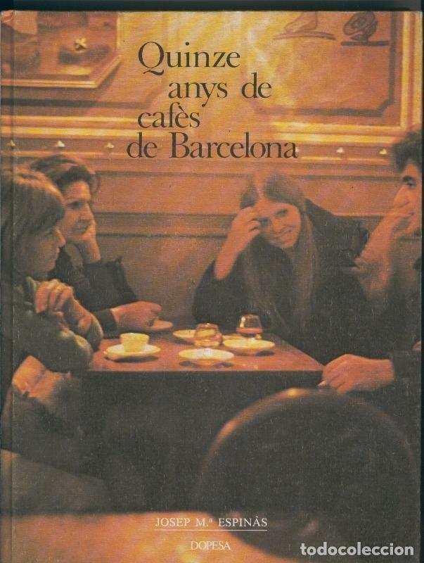 Libri di seconda mano: Quinze anys de cafes de Barcelona 1959-1974 - Josep Maria Espinas