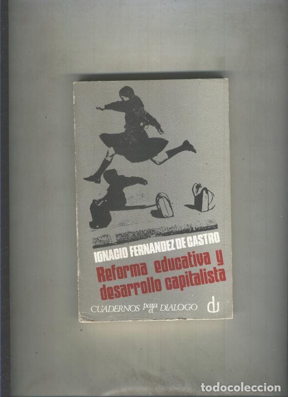 Libros: Cuadernos para el dialogo numero 047: Reforma educativa y desarrollo capitalista - Ignacio Fernandez