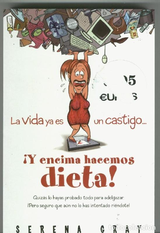 Libri di seconda mano: La vida ya es un castigo....Y encima hacemos dieta - Serena Gray