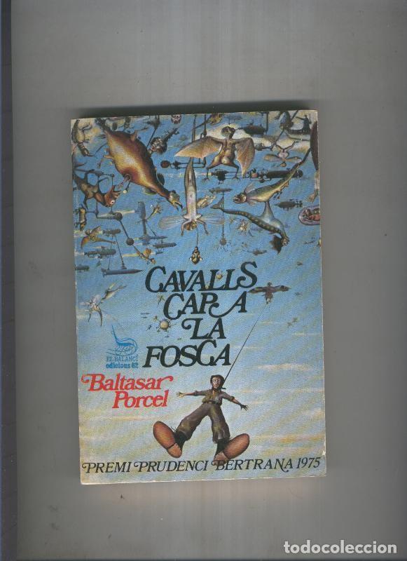 Libros: Cavalls cap a la fosca - Baltasar Porcel - Foto 1