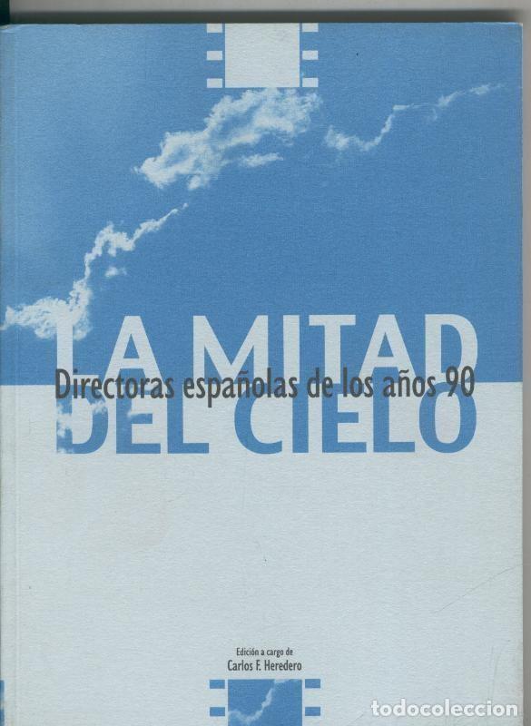 Libri di seconda mano: La mitad del cielo. Directoras espa&ntilde;olas de los a&ntilde;os 90 - Carlos F. Heredero