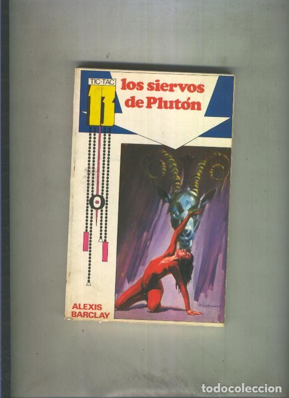 Libros: Tic Tac 13 numero 02: Los siervos de Pluton - Alexis Barclay - Foto 1