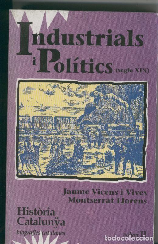 Libri di seconda mano: Historia de Catalunya numero 11: Industrials i politics segle XIX - Jaume Vicens i Vives y Montserra
