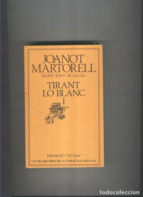 Libri di seconda mano: Tirant lo blanc I - Joanot Martorell, Marti Joan de Galba