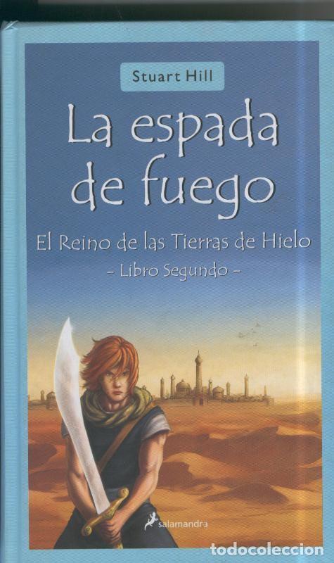 Libros: La espada de fuego. El reino de las tierras de hielo, libro segundo - Stuart Hill