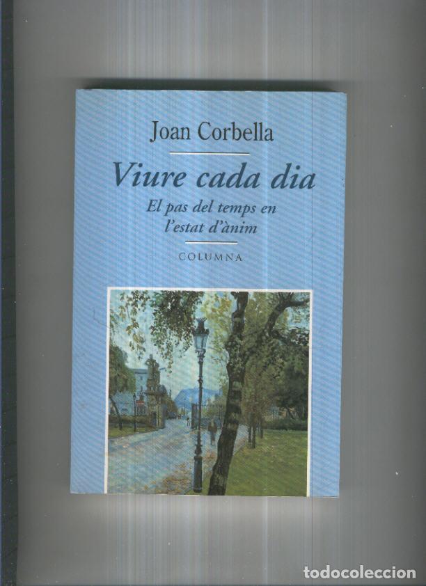 Libri di seconda mano: Viure cada dia, el pas del temps en l,estat d,anim - Joan Corbella