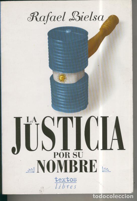 B&uuml;cher: Textos Libres: La justicia por su nombre - Rafael Bielsa