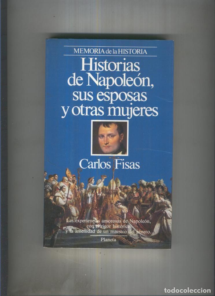 Libri di seconda mano: Historias de Napoleon, sus esposas y otras mujeres - Carlos Fisas