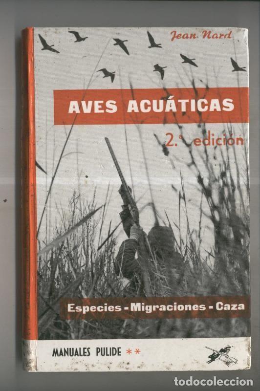B&uuml;cher: Manuales Pulides numero 01: Aves acuaticas: Especies-migraciones-caza (segunda edicion 1971) - Jean
