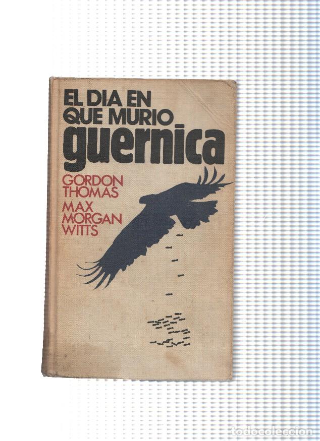 Libri di seconda mano: El dia en que murio guernica - Gordon Thomas, Max Morgan