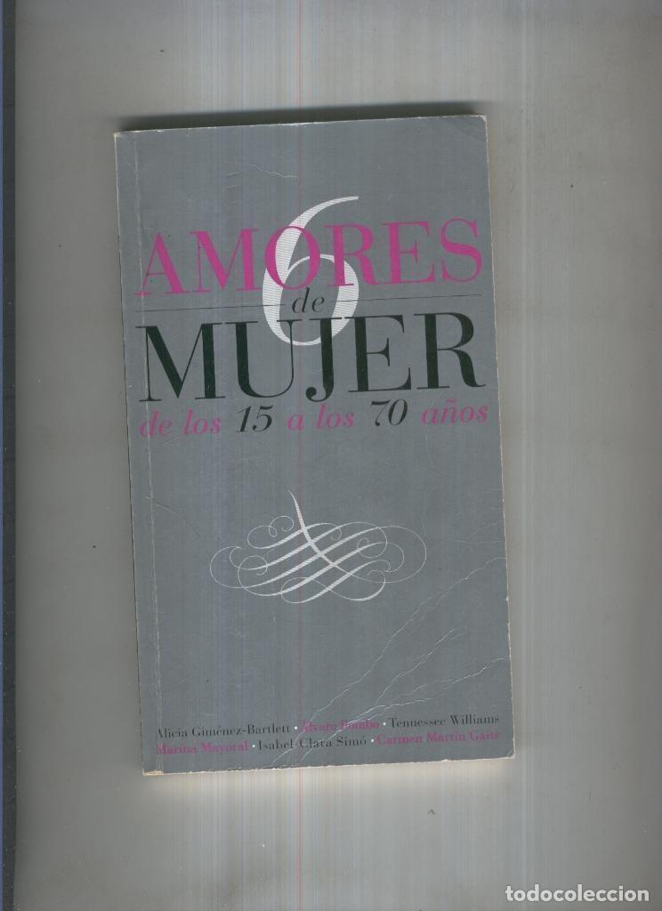 Libros: Seis amores de mujer ( de los 15 a los 70 ) - varios - Foto 1