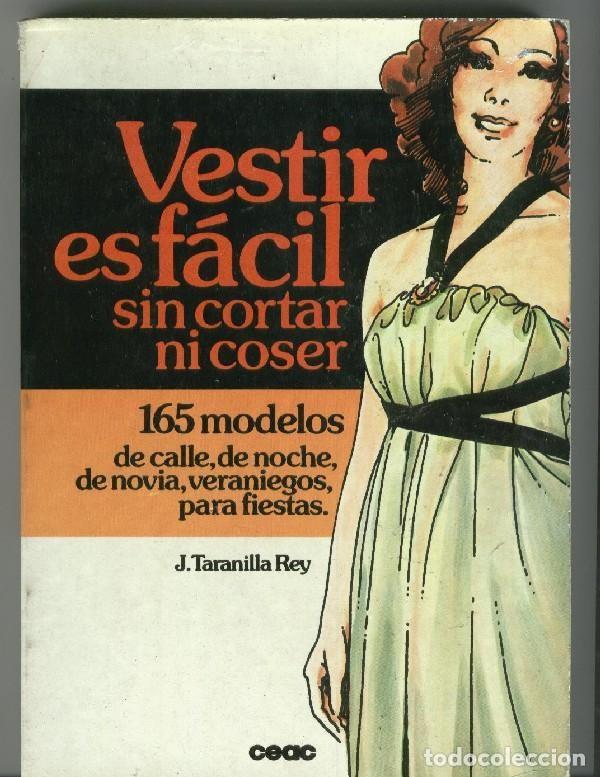 Libros: Vestir es facil sin cortar ni coser, 165 modelos de calle, de noche, de novia, etc - J.Taranilla Rey