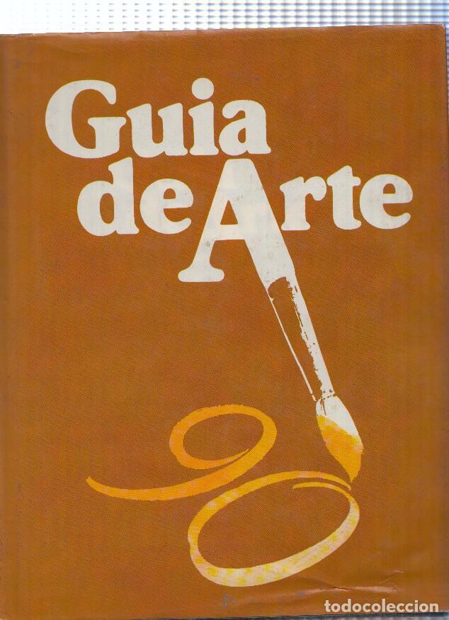 Libros: Guia de Arte. entre otros Joan Abras-Felix Adelantado-Juan Badenes- Daniel Codorniu-Josefina Ferrer