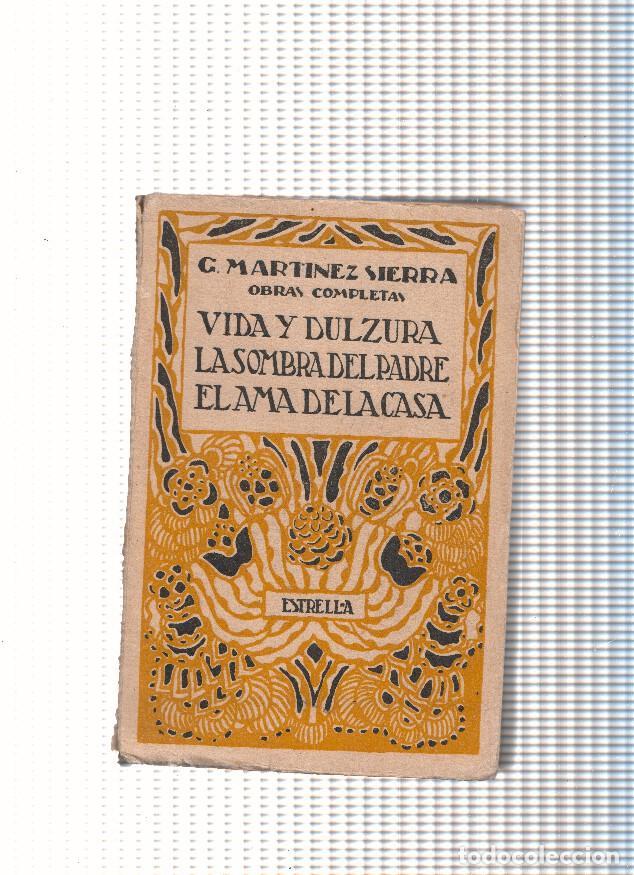 Libros: Vida y dulzura- La sombra del padre- El ama de casa - G. Martinez Sierra
