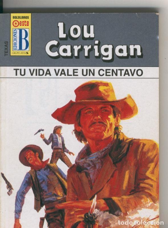 B&uuml;cher: Texas numero 04: Tu vida vale un centavo - Lou Carrigan
