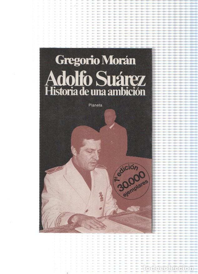 Libros: Adolfo Suarez: Historia de una ambicion - Gregorio Moran - Foto 1