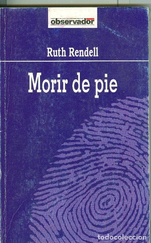 Livres: El Observador numero 018: Morir de pie - Ruth Rendell