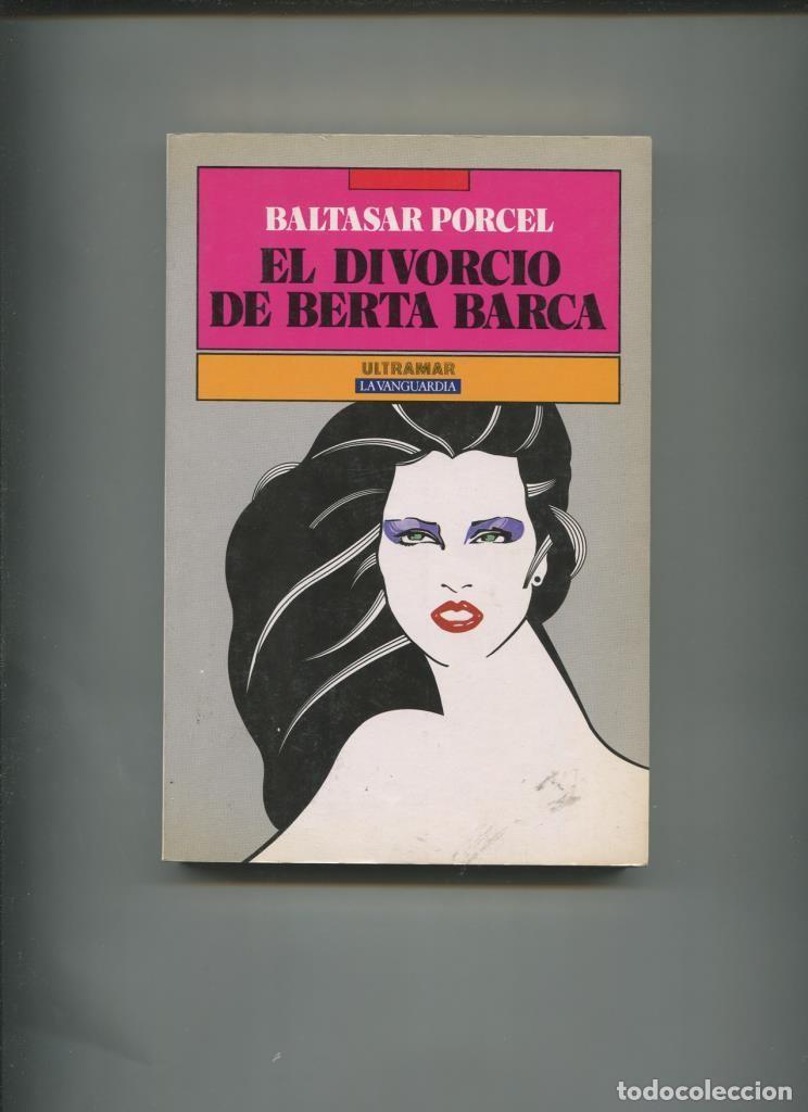 Libros: El divorcio de Berta Barca - Baltasar Porcel - Foto 1