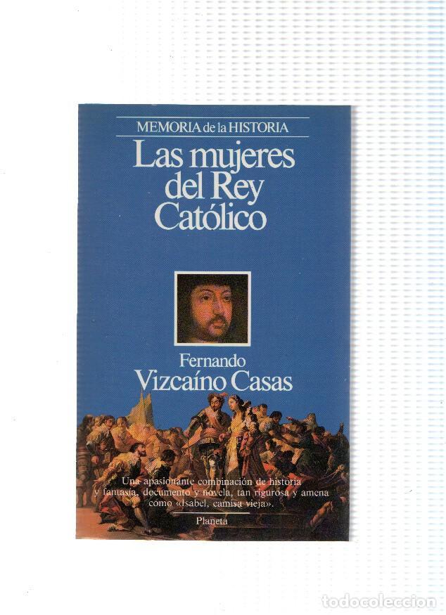 Livres: Memoria de la historia: Las mujeres del Rey Catolico - Fernando Vizcaino Casas