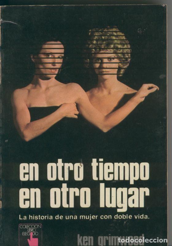 Libros: En otro tiempo en otro lugar, la historia de una mujer con doble vida - Ken Grimwood