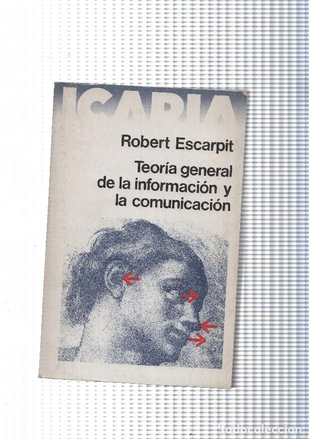Libros: Teoria general de la informacion y la comunicacion - Robert Escarpit