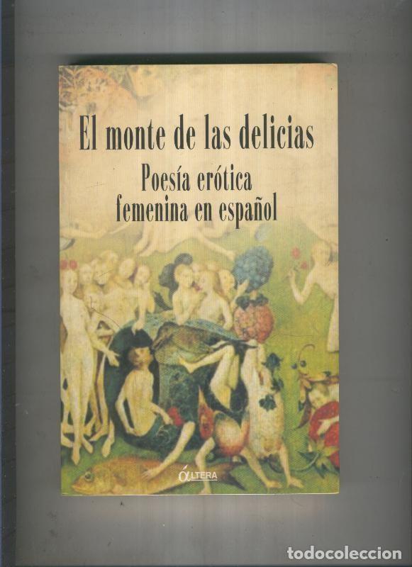 Libri di seconda mano: El monte de las delicias, poesia erotica femenina en espa&ntilde;ol - AA.VV