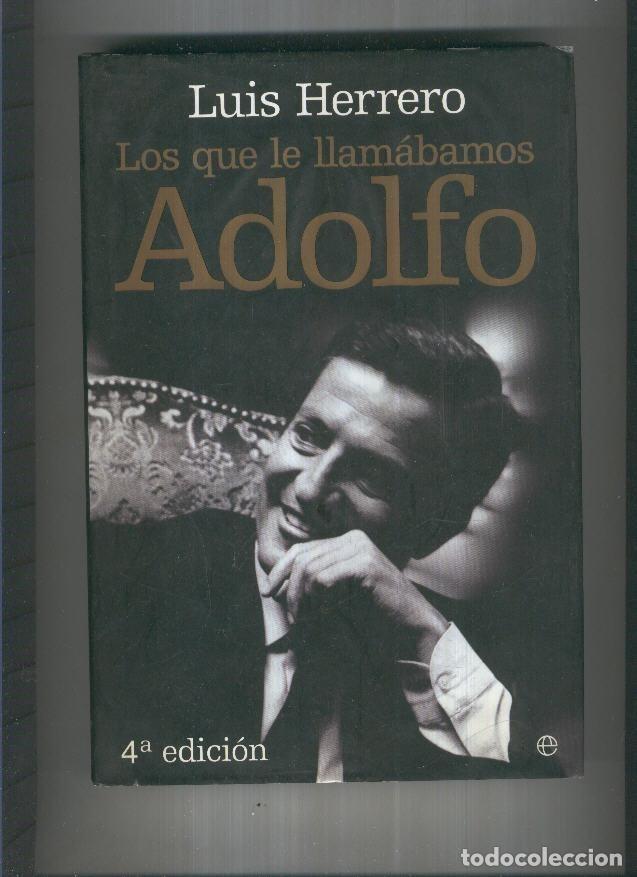 Libros: Los que le llamabamos Adolfo ( cuarta edicion 2007 ) - Luis Herrero - Foto 1