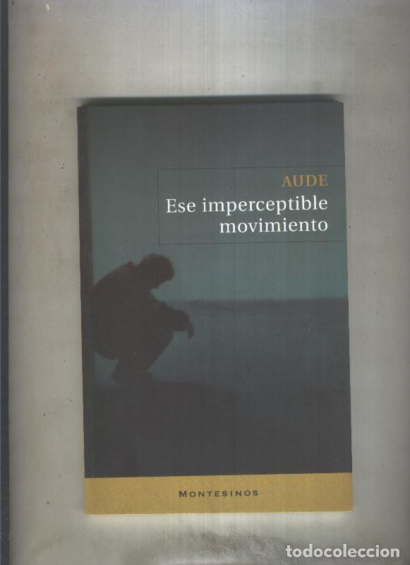 B&uuml;cher: Edit.Montesinos: Ese imperceptible movimiento (relatos) - Aude