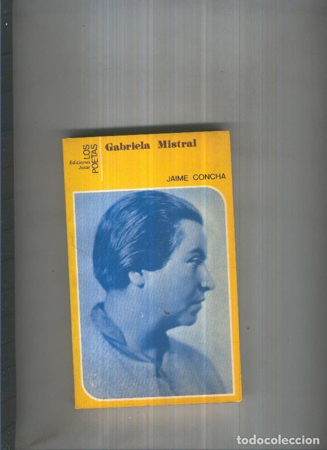 Libros: Los Poetas: Gabriela Mistral - Jaime Concha