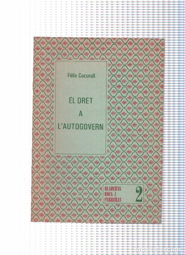 Libri di seconda mano: Quaderns Roca i Ferreras 02: El dret a l autogovern - Felix Cucurull