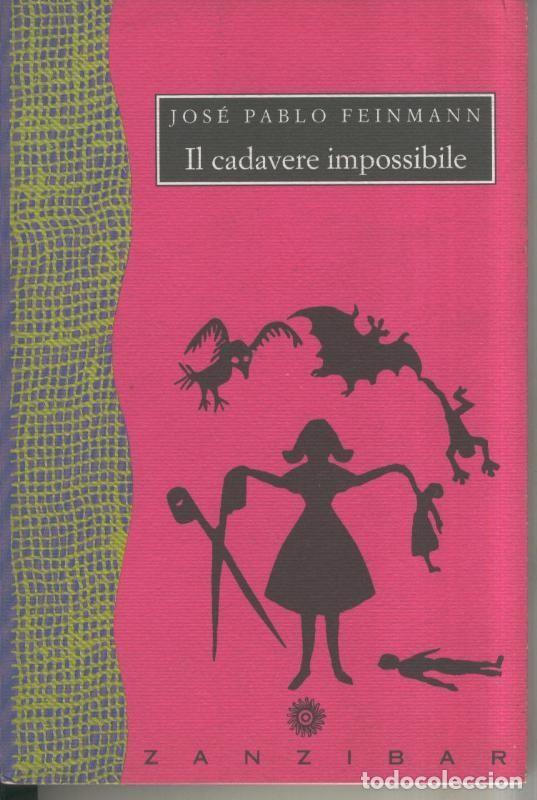 Libri di seconda mano: Il cadavere impossibile - Jose Pablo Feinmann