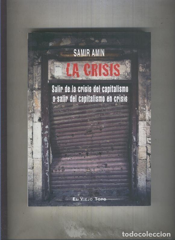 B&uuml;cher: La crisis, salir de la crisis del capitalismo o salir del capitalismo en cris - Samir Amin