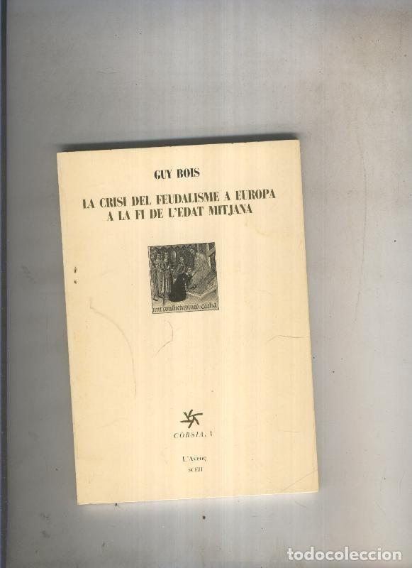 Libri di seconda mano: La crisi del feudalisme a Europa a la fi de l edad mitjana - Guy Bois