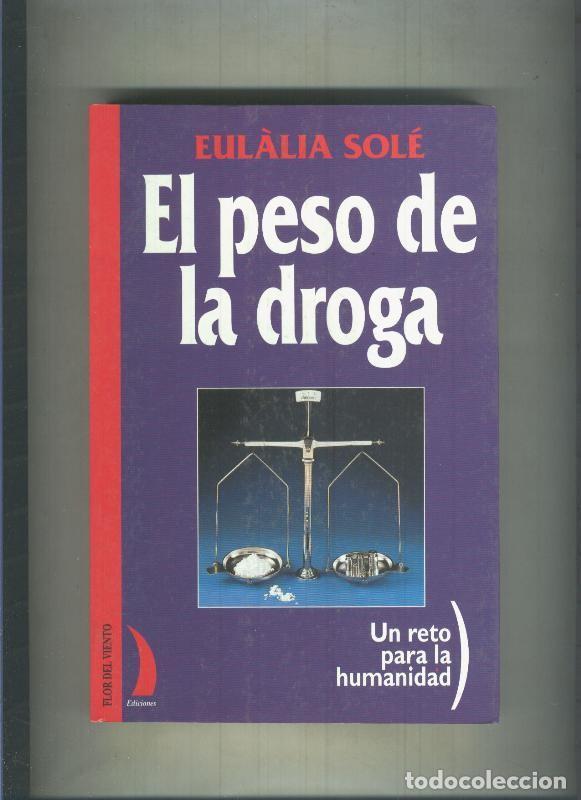 Libros: El peso de la droga, un reto para la humanidad - Eulalia Sole