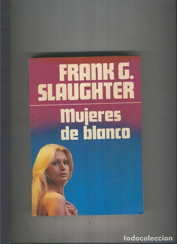 Libros: Mujeres de blanco - Frank G. Slaughter - Foto 1