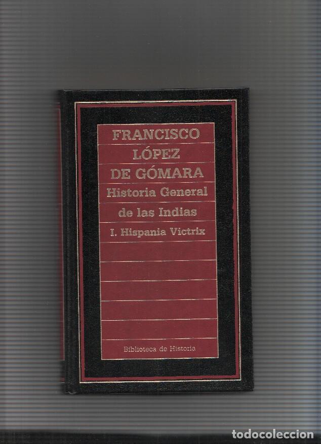 Libri di seconda mano: Historia General de las Indias. 1. Hispania Victrix - Francisco Lopez de Gomara