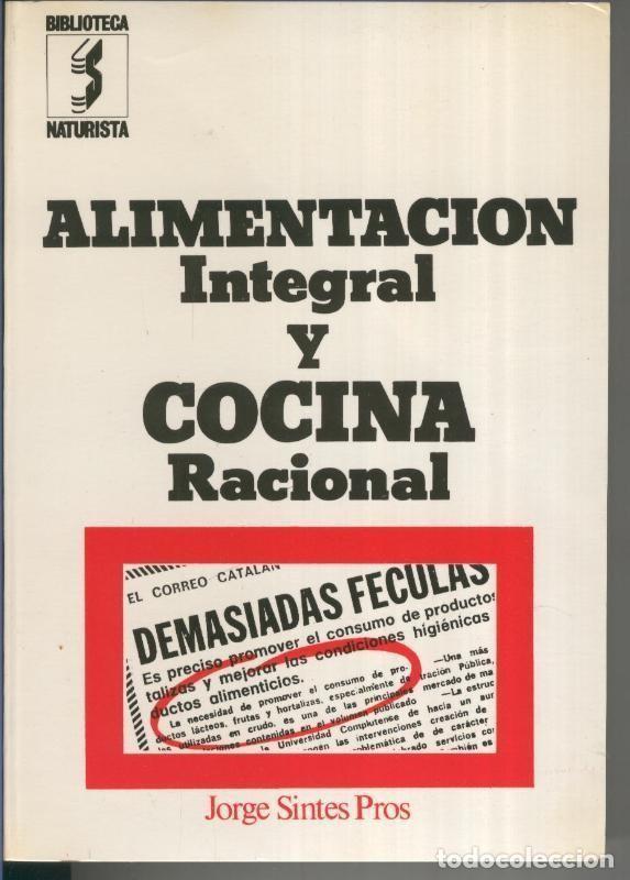 B&uuml;cher: Alimentacion integral y cocina racional - Jorge Sintes Pros
