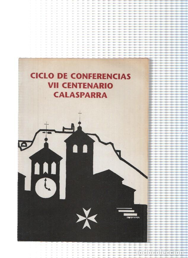 Libri di seconda mano: Ciclo de conferencias VII Centenario Calasparra - varios