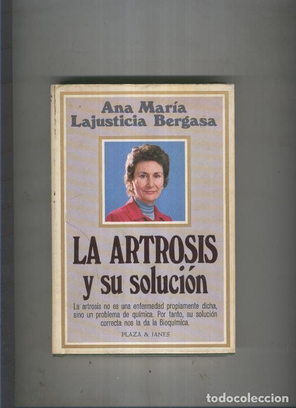 Libri di seconda mano: La artrosis y su solucion - Ana Maria Lajusticia Bergasa