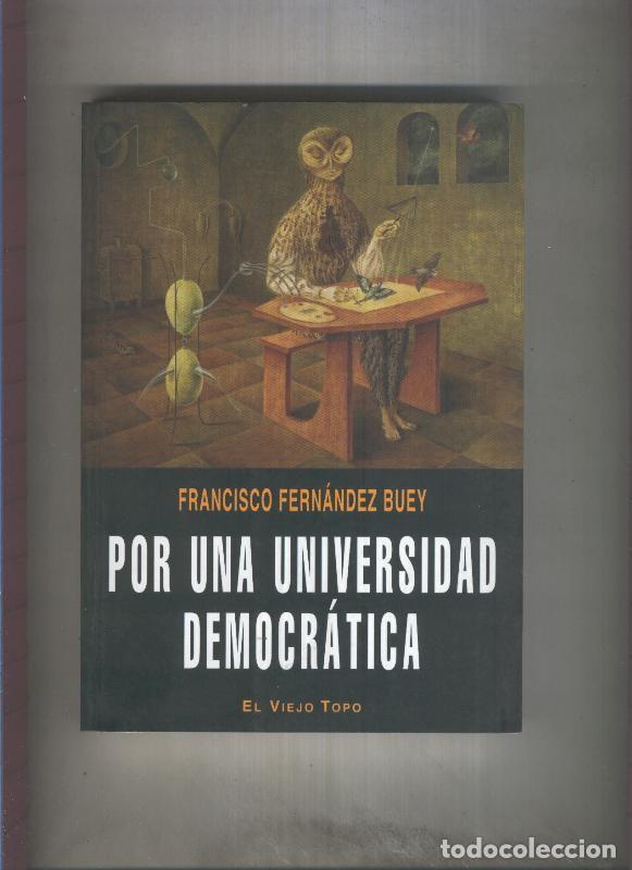 B&uuml;cher: Por una universidad democratica: escritos sobre la universidad y - Francisco Fernandez Buey