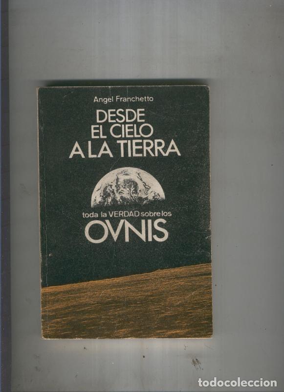 Libri di seconda mano: Desde el cielo a la tierra - Angel Franchetto