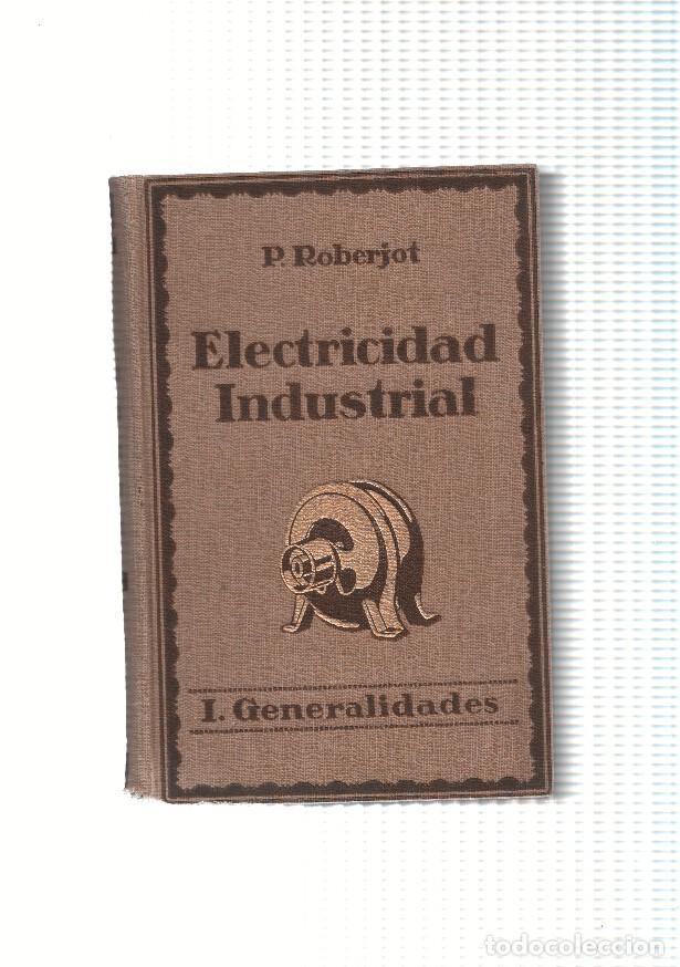 Libros: Electricidad industrial. Tomo I Generalidades - P. Roberjot