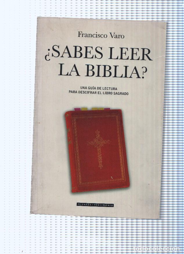 Libros: Coleccion Planeta Testimonio: Sabes leer la Biblia - Francisco Varo