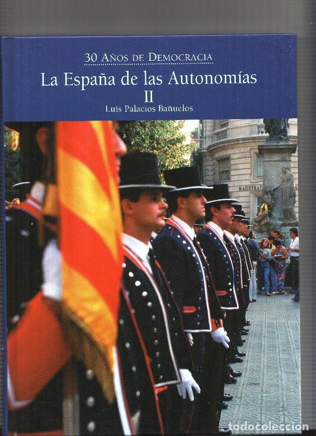 Libri di seconda mano: 30 a&ntilde;os de Democracia . La Espa&ntilde;a de las Autonomias II - Luis Palacios Ba&ntilde;uelos