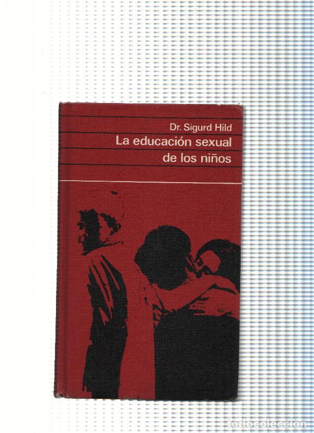 Libri di seconda mano: La educacion sexual de los ni&ntilde;os - Dr. Sigurd Hild