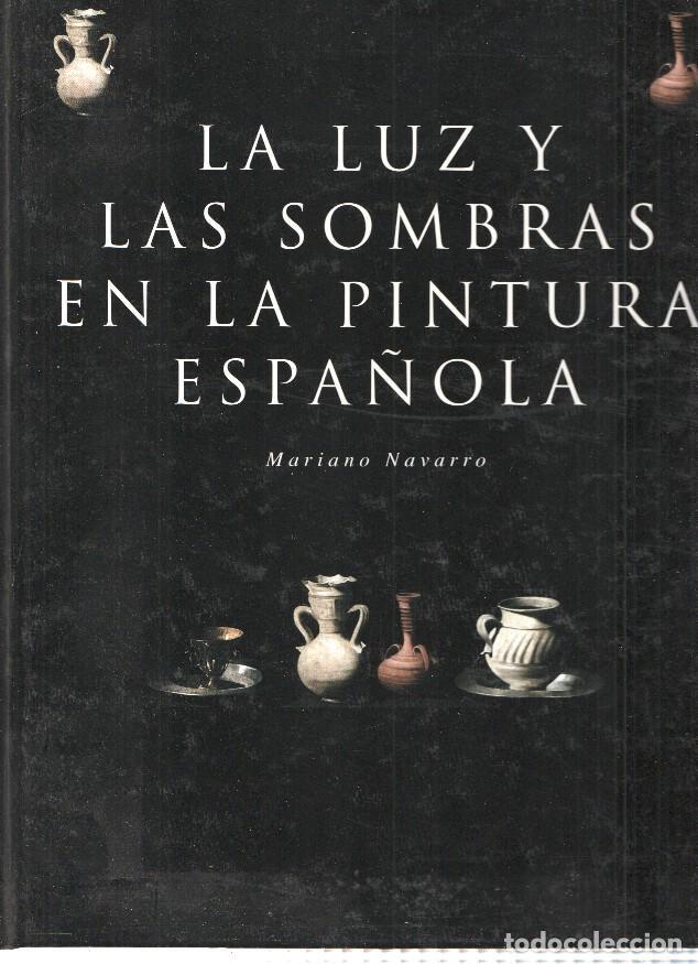 Libri di seconda mano: La luz y las sombras en la pintura Espa&ntilde;ola - Mariano Navarro